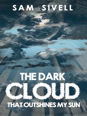 cover image of The Dark Cloud That Outshines My Sun